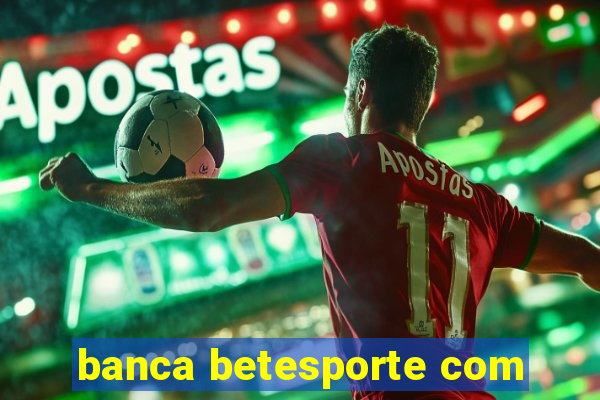 banca betesporte com